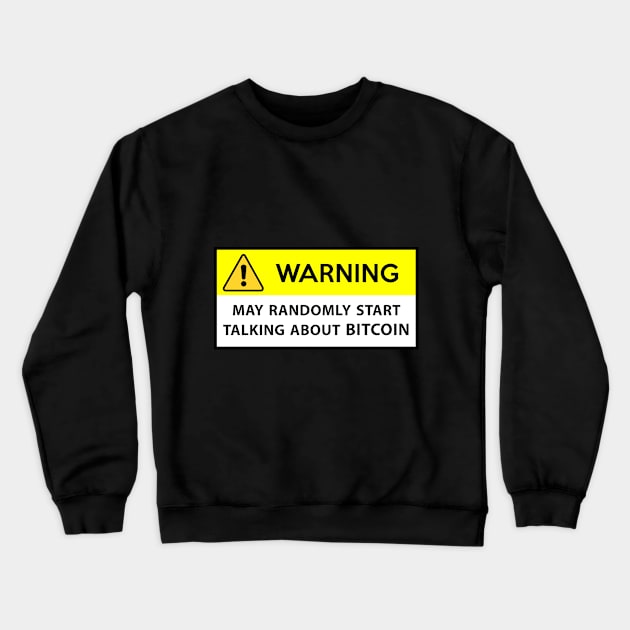 Bitcoin - warning Crewneck Sweatshirt by mangobanana